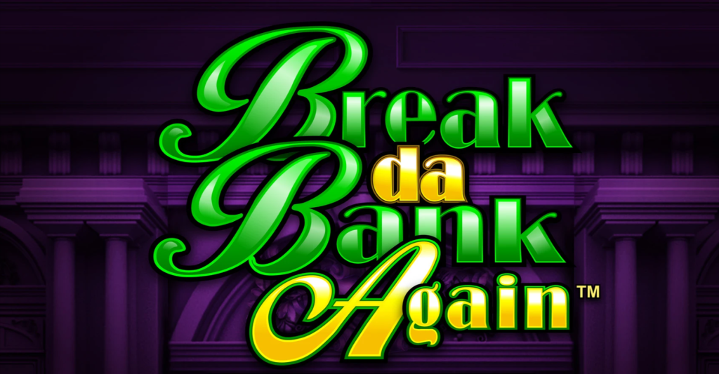 Break da Bank Again